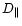 $D_\parallel$
