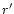 $r^{\prime}$