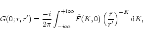 \begin{displaymath}G(0; r, r^{\prime}) = {- i \over 2 \pi}
\int_{-i \infty}^{+i ...
...K,0) \left({\bar r}\over
r^{\prime}\right)^{-K} {\rm d}K ,
\\
\end{displaymath}