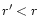 $r^\prime < r$