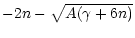 $\displaystyle - 2n - \sqrt{A(\gamma + 6n)}$