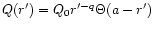 $Q(r^\prime )= Q_0
r'^{-q} \Theta (a-r^\prime)$