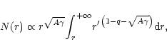 \begin{displaymath}N(r)\propto r^{\sqrt{A\gamma}}{\int_r^{+\infty}}{r'}^{\left(1-q-\sqrt{A\gamma}\right)}
{\rm d}r ,
\end{displaymath}