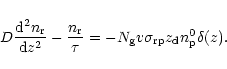 \begin{displaymath}D{{{{\rm d}^2}{n_{\rm r}}}\over{{\rm d}{z^2}}}-{{n_{\rm r}}\o...
...sigma_{\rm rp}}
{z_{\rm d}} {n_{\rm p}^0}\delta (z)
\nonumber.
\end{displaymath}