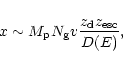 \begin{displaymath}x\sim M_{\rm p} N_{\rm g} v {{z_{\rm d} z_{\rm esc}}\over{D(E)}},
\end{displaymath}