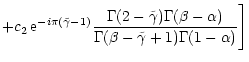$\displaystyle + c_2 \, {\rm e}^{- i \pi(\tilde\gamma-1)}
{\Gamma(2-\tilde\gamma...
...(\beta-\alpha) \over \Gamma(\beta -
\tilde\gamma + 1) \Gamma(1-\alpha)} \Biggr]$