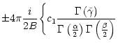 $\displaystyle \pm 4 \pi {i \over 2 B} \Biggl\{c_1 {\Gamma\left(\tilde\gamma\right) \over
\Gamma\left(\frac{\alpha}{2}\right) \Gamma\left(\frac{\beta}{2}\right)}$