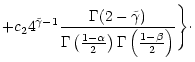 $\displaystyle +c_2 4^{\tilde\gamma -1}
{\Gamma(2-\tilde\gamma) \over \Gamma\left(\frac{1-\alpha}{2}\right)
\Gamma\left(\frac{1-\beta}{2}\right)}\Biggr\} \cdot$