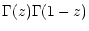 $\displaystyle \Gamma(z) \Gamma(1-z)$