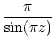 $\displaystyle \frac{\pi}{\sin(\pi z)}$