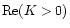 ${\rm Re}(K>0)$