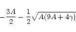 \begin{displaymath}-{{3A}\over 2}-{1\over 2}\sqrt{A(9A+4\gamma)}
\end{displaymath}