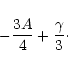 \begin{displaymath}-{{3A}\over 4}+{\gamma\over 3}
\cdot\end{displaymath}