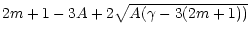 $\displaystyle 2m + 1 - 3A + 2
\sqrt{A(\gamma - 3(2m+1))}$