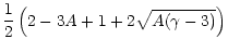 $\displaystyle {1\over
2}\left(2-3A+1+2\sqrt{A(\gamma-3)}\right)$