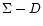 $\Sigma-D$