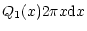 $\displaystyle Q_1(x) 2 \pi x {\rm d}x$