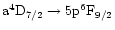 $\rm a^{4}D_{7/2}\rightarrow5p^{6}F_{9/2}$
