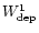 $W_{\rm {dep}}^{1}$