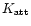 $K_{\rm {att}}$