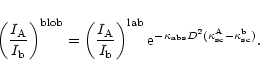\begin{displaymath}\left( \frac{I_{\rm A}}{I_{\rm b}}\right) ^{\rm {blob}}=
\lef...
...}}D^{2}(\kappa_{\rm
{sc}}^{\rm A}-\kappa_{\rm {sc}}^{\rm b})}.
\end{displaymath}