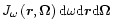 $J_{\omega}\left( \vec{r}%
,\mathbf{\Omega}\right) {\rm d}\omega {\rm d}\vec{r}{\rm d}\mathbf{\Omega}$