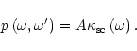 \begin{displaymath}p\left( \omega,\omega^{\prime} \right) =A\kappa_{\rm {sc}}\left( \omega\right).
\end{displaymath}