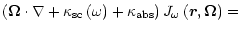 $\displaystyle \left( \mathbf{\Omega}\cdot\nabla+\kappa_{\rm {sc}}\left( \omega\...
...right) J_{\omega}\left( \vec{r},\mathbf{\Omega}\right)
=~~~~~~~~~~~~~~~~~~~~~~~$