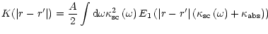 $\displaystyle K(\left\vert r-r^{\prime} \right\vert )=\frac{A}{2}\int {\rm d}\o...
...\left(
\kappa_{\rm {sc}}\left( \omega\right) +\kappa_{\rm {abs}}\right) \right)$