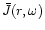 $\bar{J} (r,\omega)$