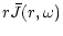 $\displaystyle r\bar{J}(r,\omega)$