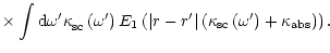$\displaystyle \times \int {\rm d}\omega^{\prime}\kappa_{\rm {sc}}^{{}}\left(
\o...
...ppa_{\rm {sc}}\left( \omega^{\prime}\right) +\kappa_{\rm {abs}}\right) \right).$