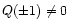 $Q(\pm1)\neq0$