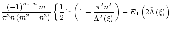 $\displaystyle \frac{\left( -1\right) ^{m+n}m}{\pi^{2}n\left( m^{2}-n^{2}\right)...
...\right) }\right) -E_{1}\left( 2\tilde{\Lambda}\left(
\xi\right) \right) \right.$