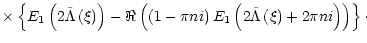 $\displaystyle \times\left\{
E_{1}\left( 2\tilde{\Lambda}\left( \xi\right) \righ...
...}\left( 2\tilde{\Lambda}\left( \xi\right) +2\pi
ni\right) \right) \right\}\cdot$