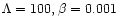 $\Lambda=100,\beta=0.001$