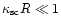 $\kappa_{\rm {sc}}R\ll1$