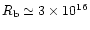 $R_{\rm b} \simeq 3\times 10^{16}$