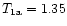 $T_{\rm {1a}}=1.35$