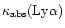 $\kappa_{\rm {abs}}({\rm {Ly}}\alpha)$