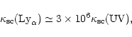\begin{displaymath}\kappa_{\rm {sc}}({\rm {Ly}}_{\alpha})\simeq3\times10^{6}\kappa_{\rm {sc}}({\rm {UV}}),
\end{displaymath}