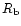 $R_{\rm b}$