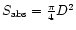 $S_{\rm {abs}}=\frac{\pi}{4}D^2$