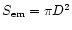 $S_{\rm {em}}= \pi D^2$