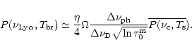 \begin{displaymath}P(\nu _{\rm {Ly\alpha}}, T_{\rm {br}}) \simeq \frac {\eta}{4}...
...qrt{\ln \tau_0^{\rm m}}}\overline{ P(\nu_{\rm c}, T_{\rm s}}).
\end{displaymath}