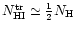 $N_{\rm {HI}}^{\rm {tr}} \simeq \frac{1}{2}N_{\rm H}$