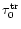$\tau_0^{\rm {tr}}$