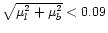 $\sqrt {\mu _{l}^2+\mu _{b}^2} < 0.09$