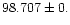 $98.707\pm 0.$
