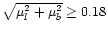 $\sqrt {\mu _{l}^2+\mu _{b}^2}\geq 0.18$